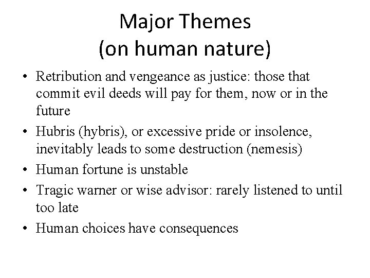 Major Themes (on human nature) • Retribution and vengeance as justice: those that commit