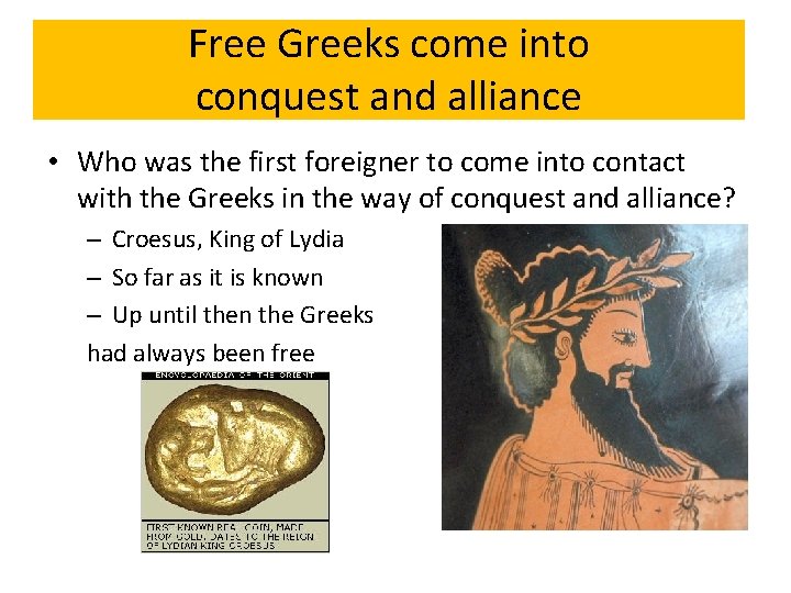 Free Greeks come into conquest and alliance • Who was the first foreigner to