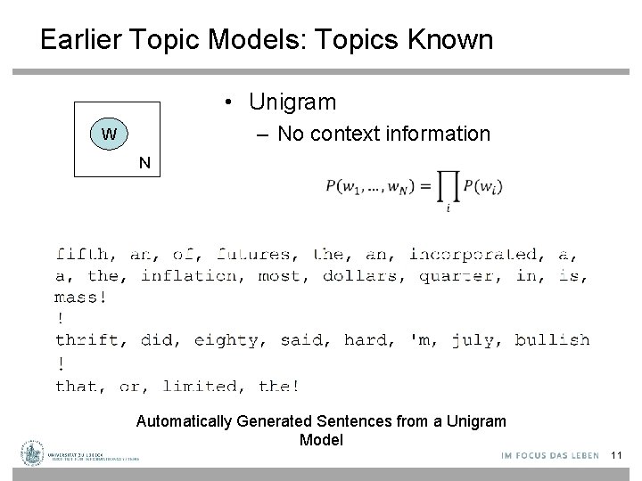 Earlier Topic Models: Topics Known • Unigram – No context information W N Automatically