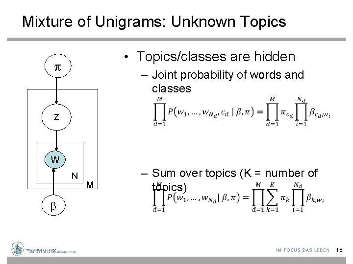 Mixture of Unigrams: Unknown Topics • Topics/classes are hidden – Joint probability of words