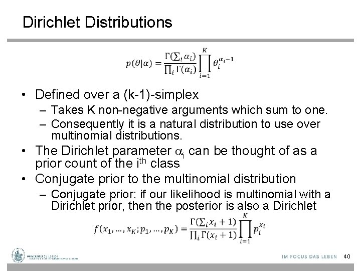 Dirichlet Distributions • Defined over a (k-1)-simplex – Takes K non-negative arguments which sum