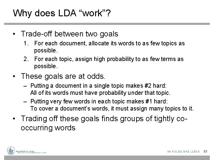 Why does LDA “work”? • Trade-off between two goals 1. For each document, allocate