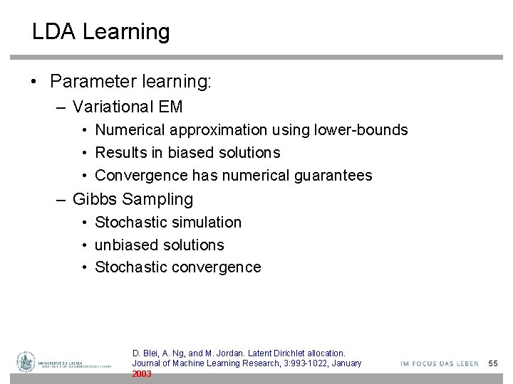LDA Learning • Parameter learning: – Variational EM • Numerical approximation using lower-bounds •