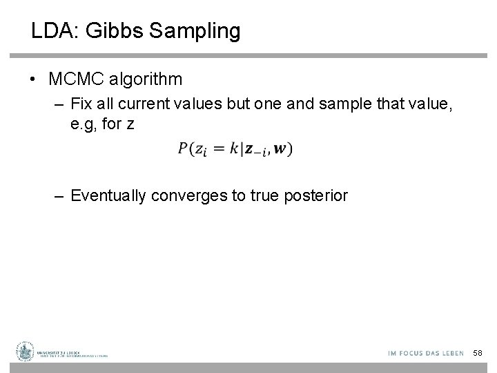 LDA: Gibbs Sampling • MCMC algorithm – Fix all current values but one and