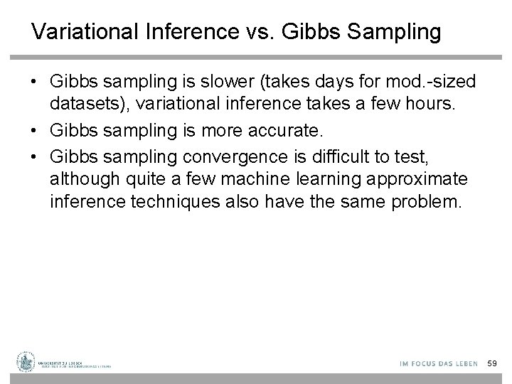 Variational Inference vs. Gibbs Sampling • Gibbs sampling is slower (takes days for mod.