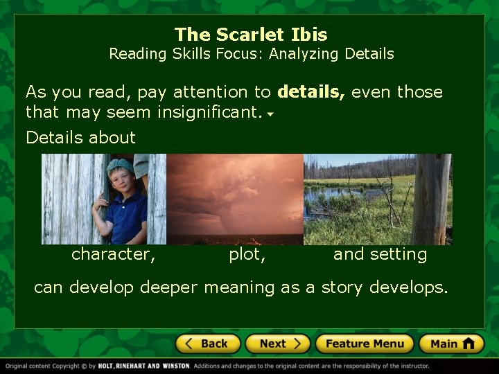 The Scarlet Ibis Reading Skills Focus: Analyzing Details As you read, pay attention to