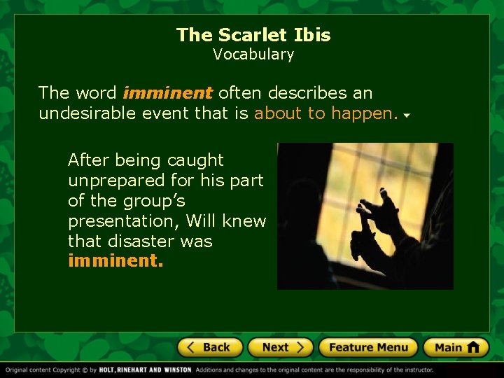 The Scarlet Ibis Vocabulary The word imminent often describes an undesirable event that is