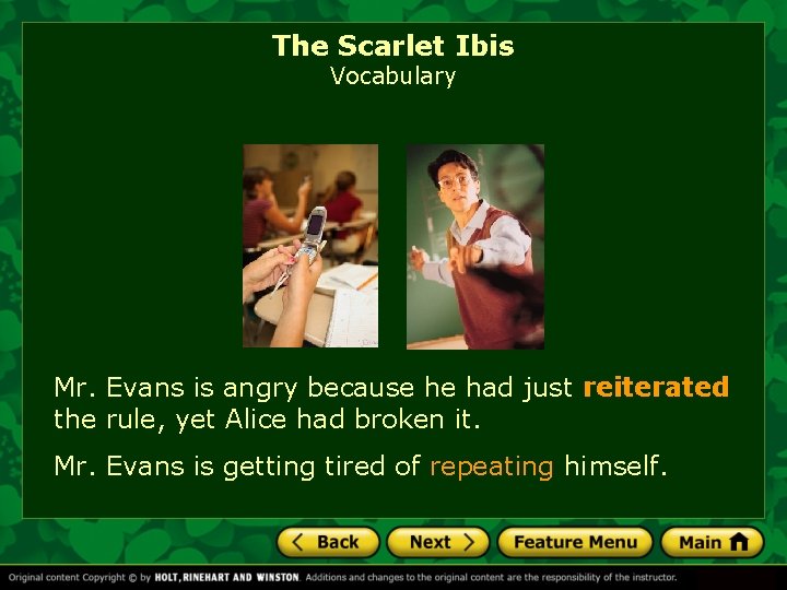 The Scarlet Ibis Vocabulary Mr. Evans is angry because he had just reiterated the