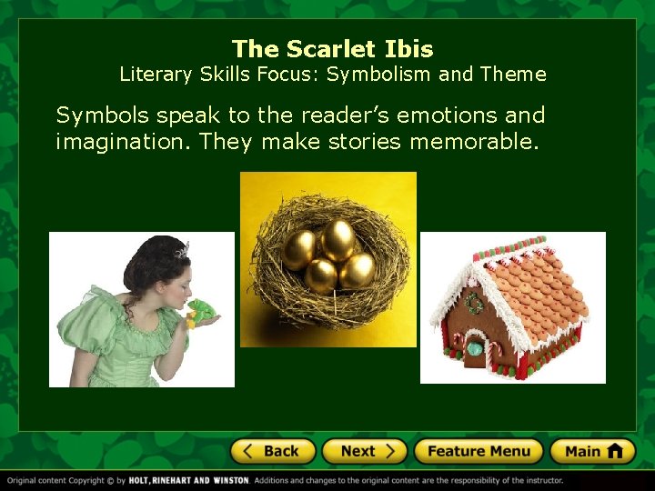 The Scarlet Ibis Literary Skills Focus: Symbolism and Theme Symbols speak to the reader’s