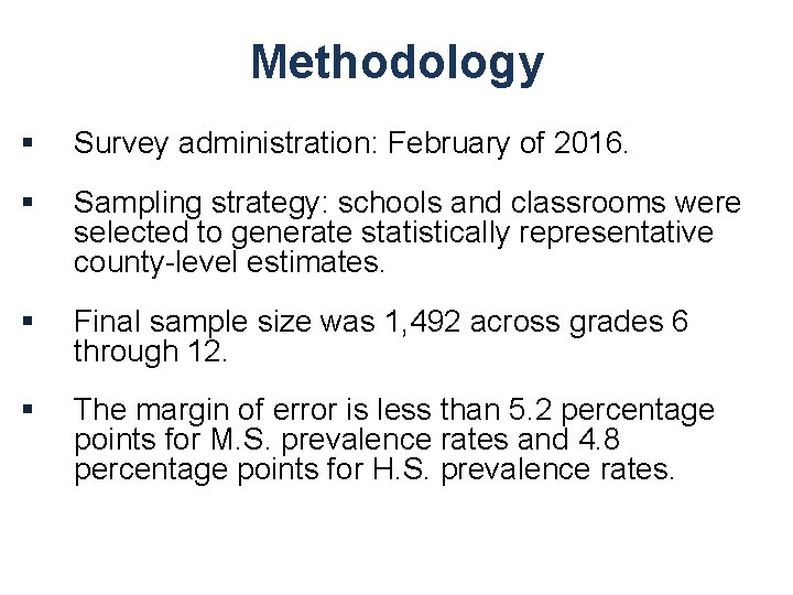 Methodology § Survey administration: February of 2016. § Sampling strategy: schools and classrooms were