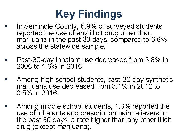 Key Findings § In Seminole County, 6. 9% of surveyed students reported the use