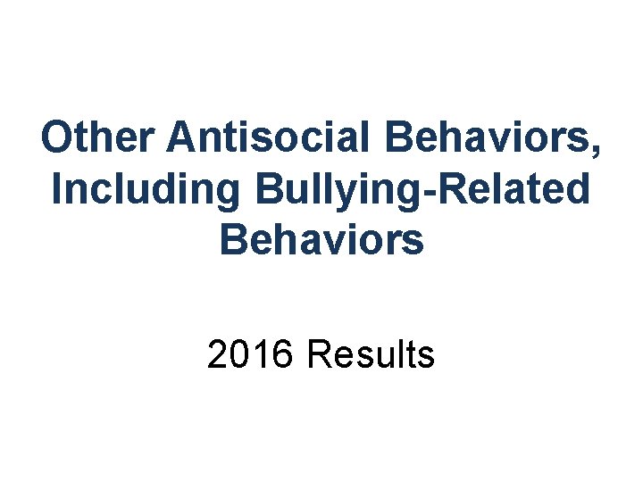 Other Antisocial Behaviors, Including Bullying-Related Behaviors 2016 Results 