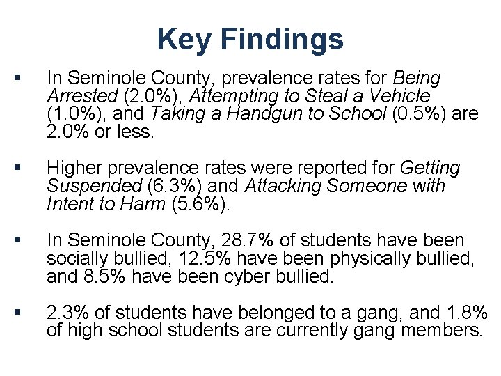 Key Findings § In Seminole County, prevalence rates for Being Arrested (2. 0%), Attempting