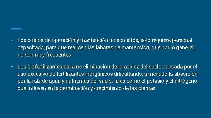  • Los costos de operación y mantención no son altos, solo requiere personal