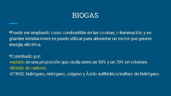 BIOGAS *Puede ser empleado combustible en las cocinas, o iluminación, y en grandes instalaciones