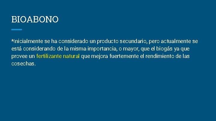 BIOABONO *Inicialmente se ha considerado un producto secundario, pero actualmente se está considerando de