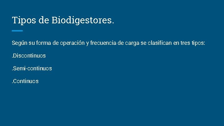 Tipos de Biodigestores. Según su forma de operación y frecuencia de carga se clasifican