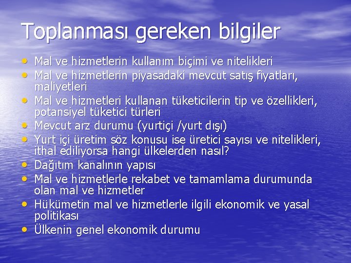 Toplanması gereken bilgiler • Mal ve hizmetlerin kullanım biçimi ve nitelikleri • Mal ve