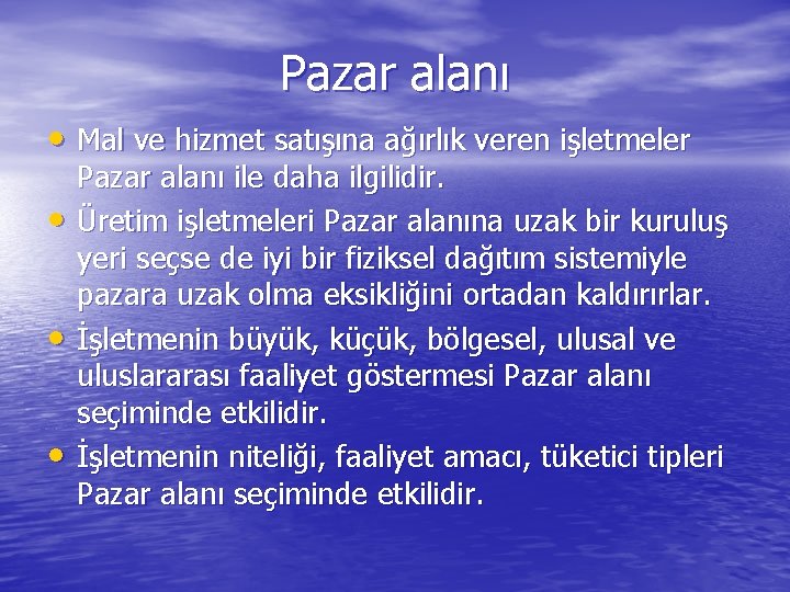 Pazar alanı • Mal ve hizmet satışına ağırlık veren işletmeler • • • Pazar