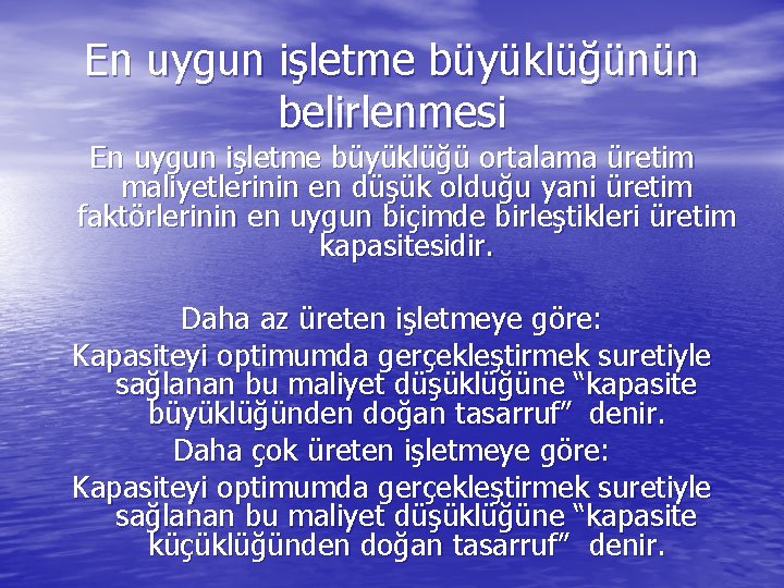 En uygun işletme büyüklüğünün belirlenmesi En uygun işletme büyüklüğü ortalama üretim maliyetlerinin en düşük