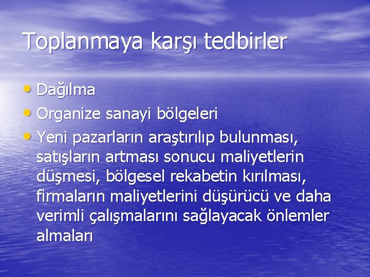 Toplanmaya karşı tedbirler • Dağılma • Organize sanayi bölgeleri • Yeni pazarların araştırılıp bulunması,