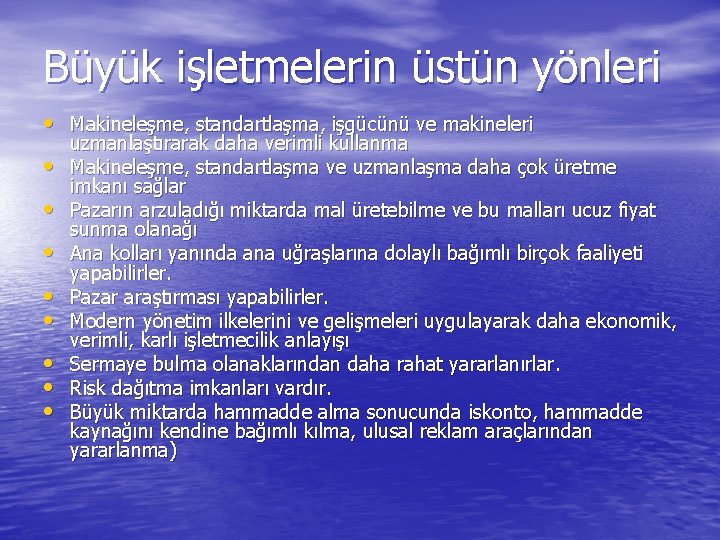 Büyük işletmelerin üstün yönleri • Makineleşme, standartlaşma, işgücünü ve makineleri • • uzmanlaştırarak daha