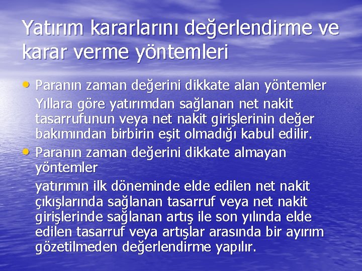 Yatırım kararlarını değerlendirme ve karar verme yöntemleri • Paranın zaman değerini dikkate alan yöntemler