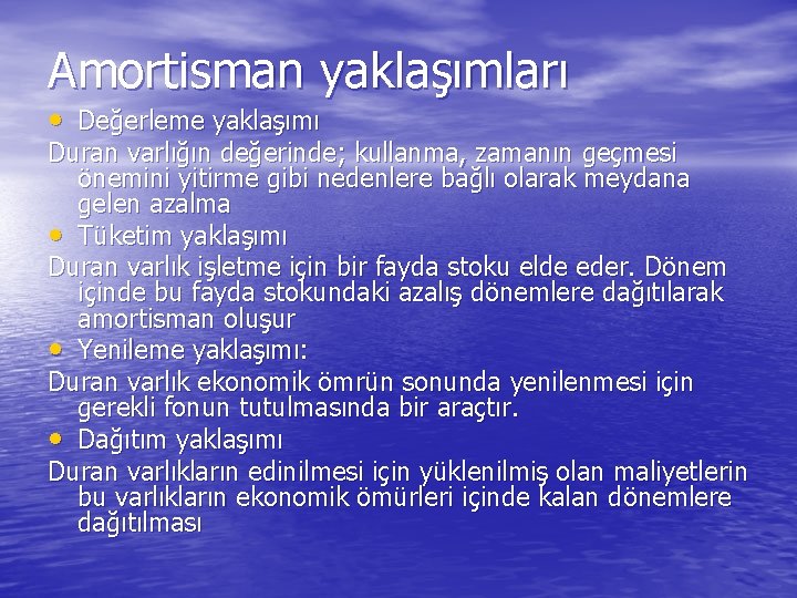 Amortisman yaklaşımları • Değerleme yaklaşımı Duran varlığın değerinde; kullanma, zamanın geçmesi önemini yitirme gibi