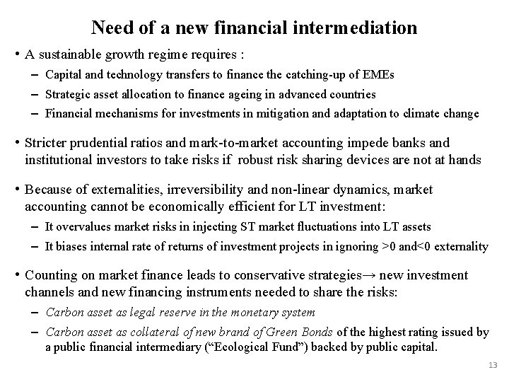 Need of a new financial intermediation • A sustainable growth regime requires : –