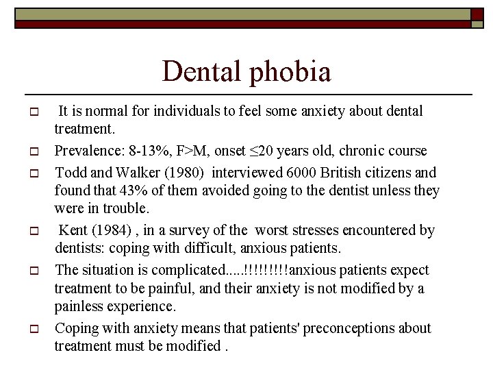 Dental phobia o o o It is normal for individuals to feel some anxiety