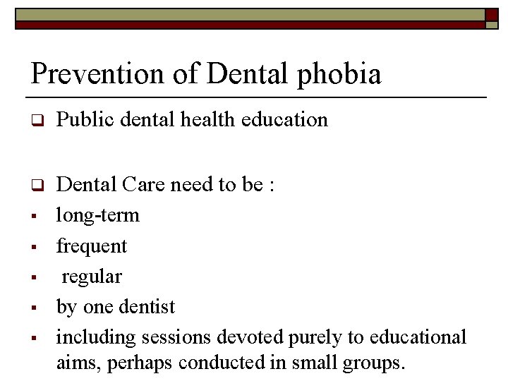 Prevention of Dental phobia q Public dental health education q Dental Care need to