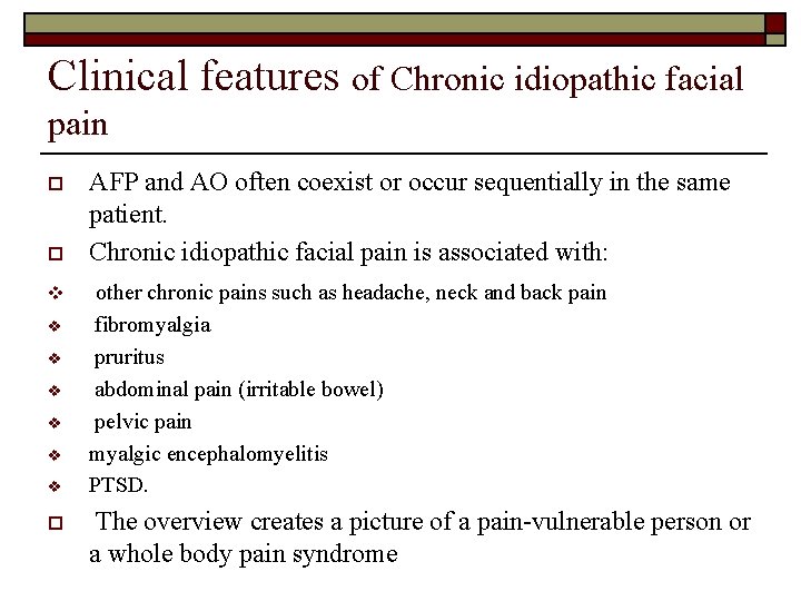 Clinical features of Chronic idiopathic facial pain o o v v v v o