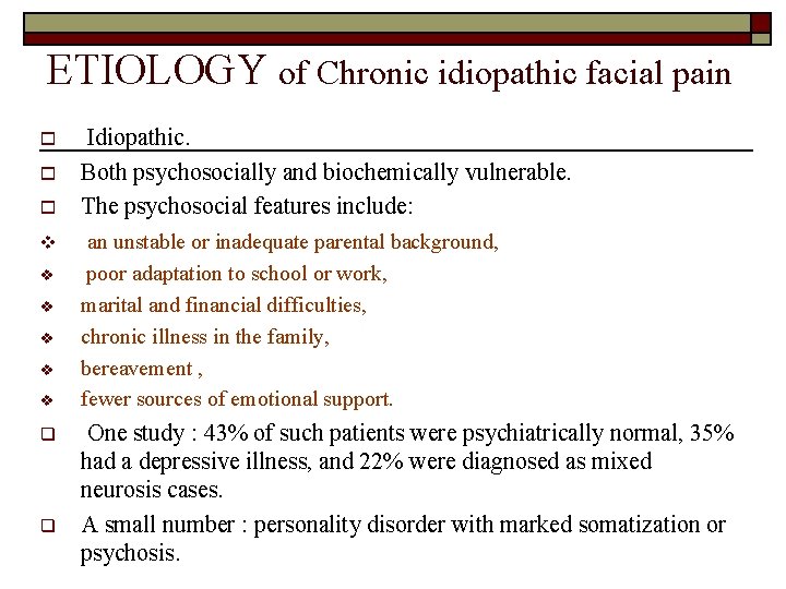 ETIOLOGY of Chronic idiopathic facial pain o o o v v v q q