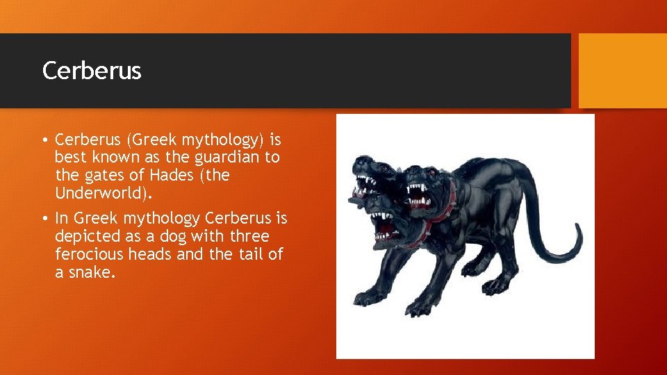Cerberus • Cerberus (Greek mythology) is best known as the guardian to the gates Cerberus • Cerberus (Greek mythology) is best known as the guardian to the gates