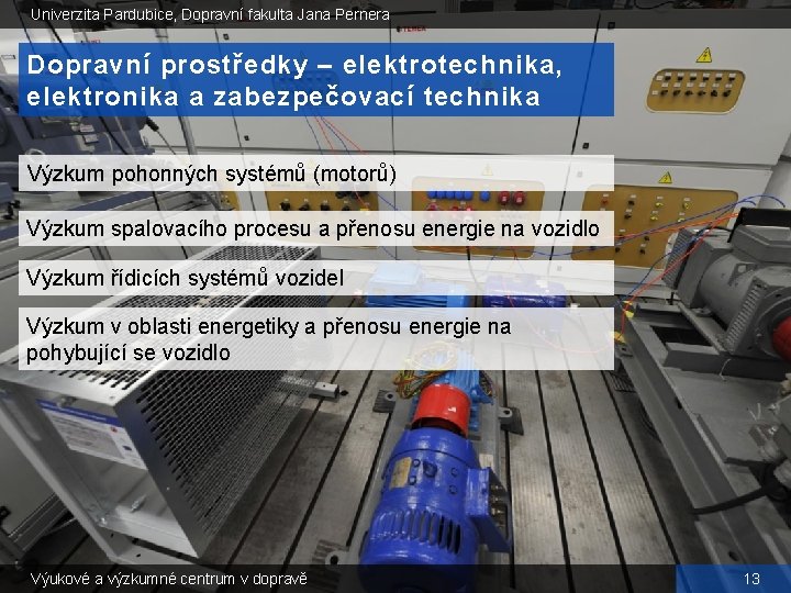 Univerzita Pardubice, Dopravní fakulta Jana Pernera Dopravní prostředky – elektrotechnika, elektronika a zabezpečovací technika