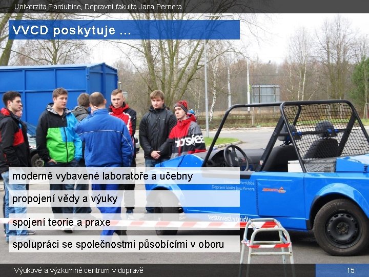 Univerzita Pardubice, Dopravní fakulta Jana Pernera VVCD poskytuje. . . moderně vybavené laboratoře a