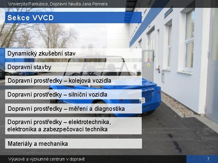 Univerzita Pardubice, Dopravní fakulta Jana Pernera Sekce VVCD Dynamický zkušební stav Dopravní stavby Dopravní