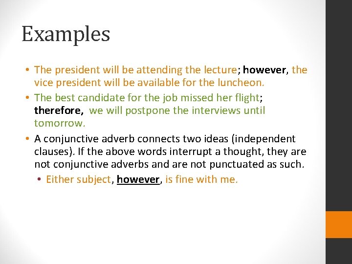 Examples • The president will be attending the lecture; however, the vice president will