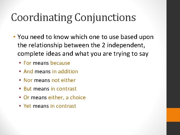 Coordinating Conjunctions • You need to know which one to use based upon the