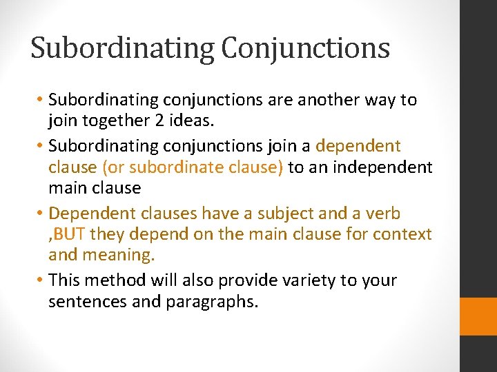 Subordinating Conjunctions • Subordinating conjunctions are another way to join together 2 ideas. •