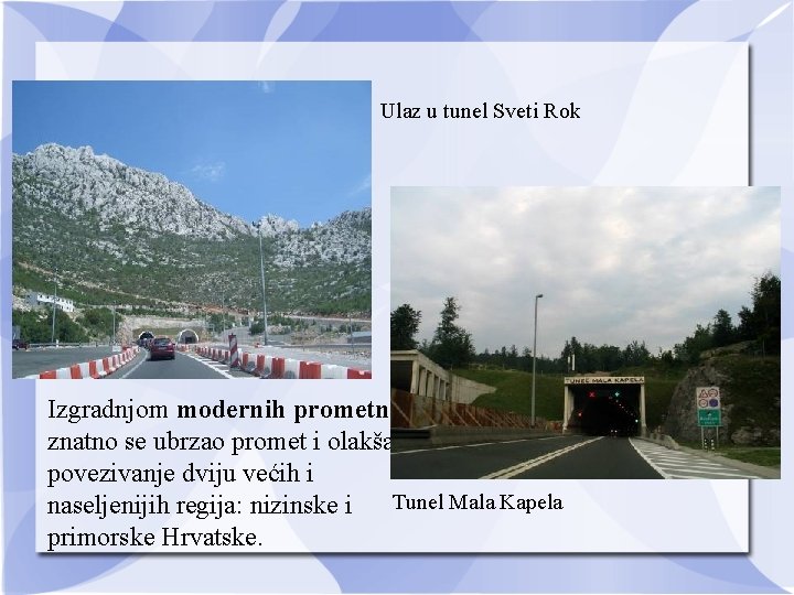 Ulaz u tunel Sveti Rok Izgradnjom modernih prometnica znatno se ubrzao promet i olakšalo