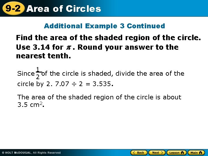9 -2 Area of Circles Additional Example 3 Continued Find the area of the