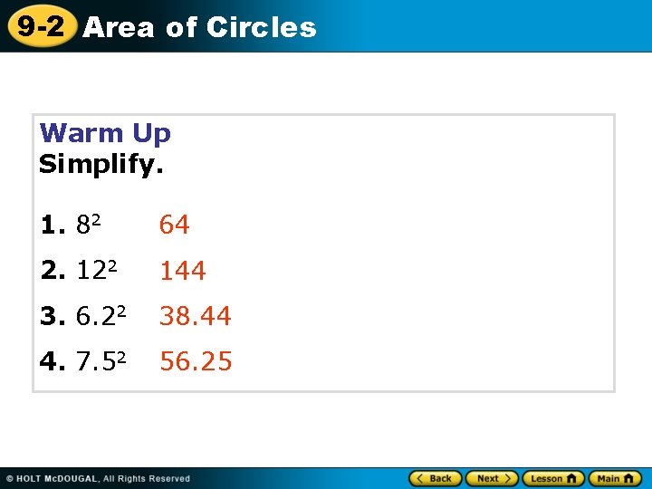 9 -2 Area of Circles Warm Up Simplify. 1. 82 64 2. 122 144