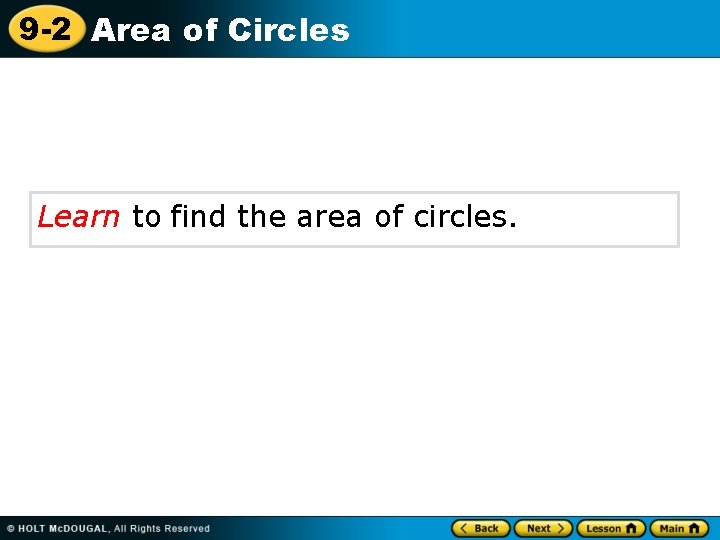 9 -2 Area of Circles Learn to find the area of circles. 