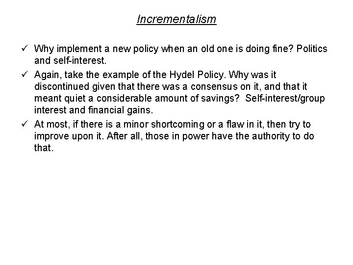 Incrementalism ü Why implement a new policy when an old one is doing fine?