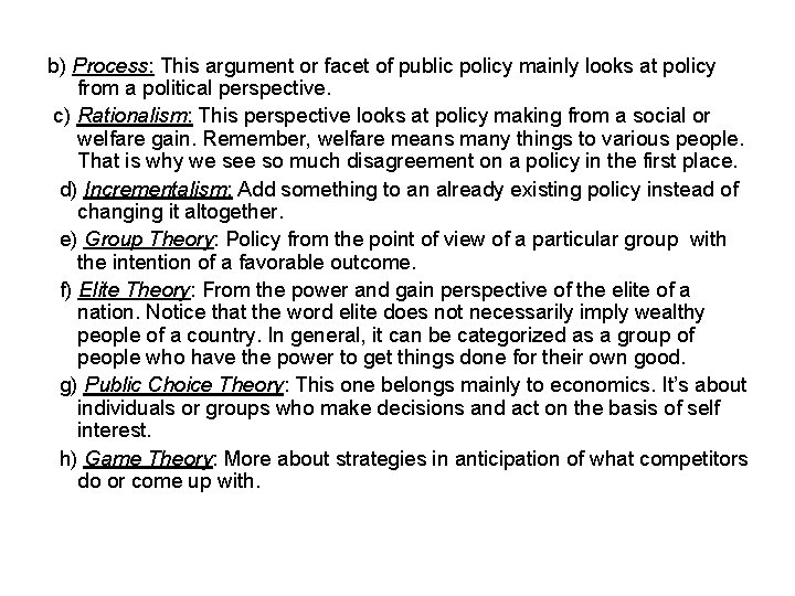 b) Process: This argument or facet of public policy mainly looks at policy from