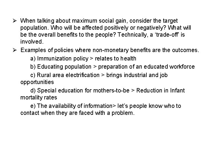 Ø When talking about maximum social gain, consider the target population. Who will be