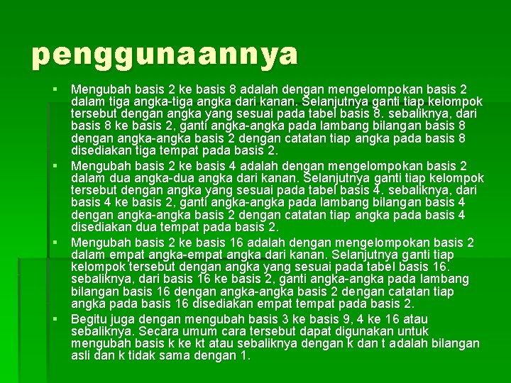 penggunaannya § Mengubah basis 2 ke basis 8 adalah dengan mengelompokan basis 2 dalam