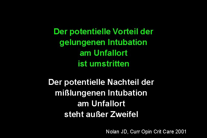 Der potentielle Vorteil der gelungenen Intubation am Unfallort ist umstritten Der potentielle Nachteil der