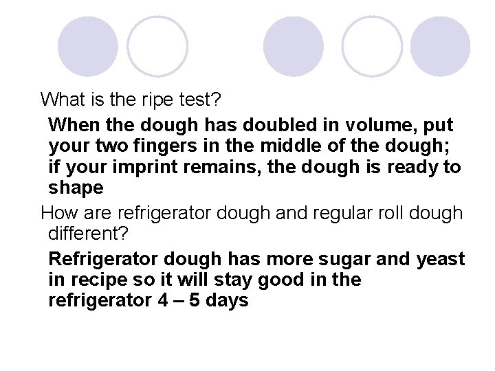 What is the ripe test? When the dough has doubled in volume, put your